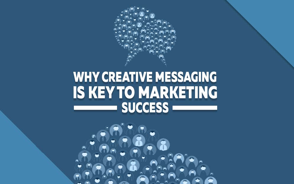 Creative Messaging Is Key To Success