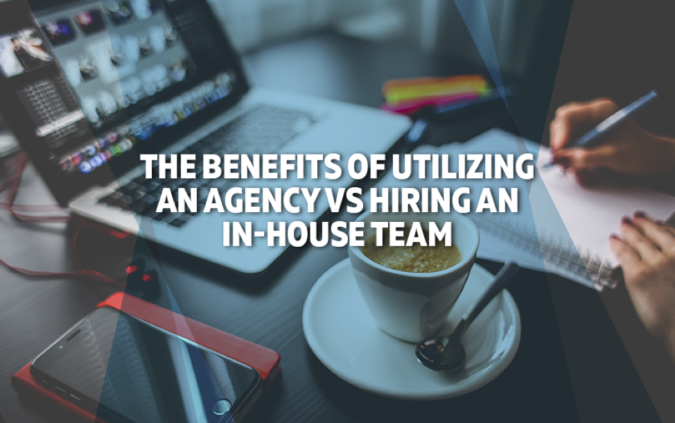 The Benefits of an Agency vs Hiring an In-House Team